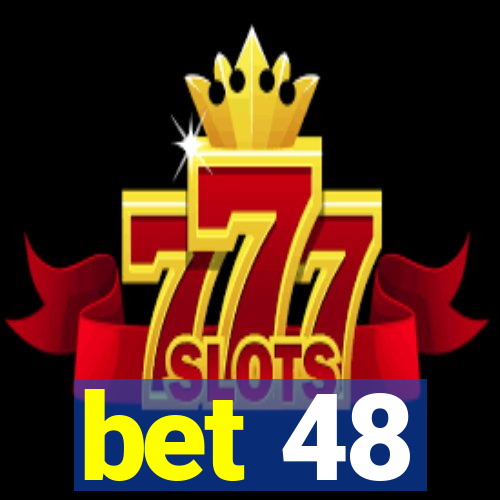 bet 48